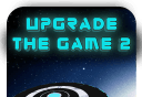 Upgrade your game 2   